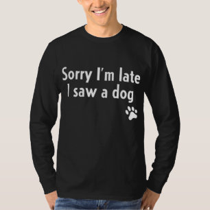 Camiseta Siento haber llegado tarde al ver un regalo de Per