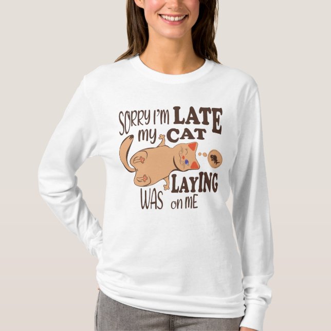 Camiseta Siento haber llegado tarde cuando mi gato se posó  (Anverso)