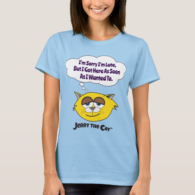 Camiseta Siento haber llegado tarde... Jerry The Cat T-Shir (Anverso)