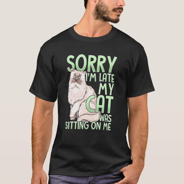 Camiseta Siento Haber Llegado Tarde, Mi Gato Estaba Sentado (Anverso)