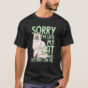 Camiseta Siento Haber Llegado Tarde, Mi Gato Estaba Sentado