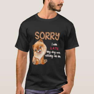 Camiseta Siento Haber Llegado Tarde, Mi Perro Estaba Sentad