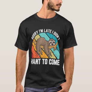 Camiseta Siento haber llegado tarde, no quería venir a la v