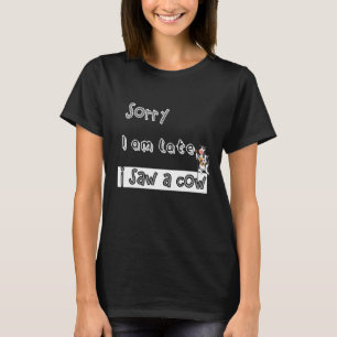 Camiseta Siento Haber Llegado Tarde Y Vi Una Cita De Vaca P