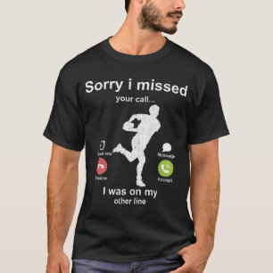 Camiseta Siento haber perdido tu llamada - amante de Rugby