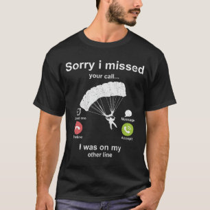 Camiseta Siento haber perdido tu llamada amante de Skydivin