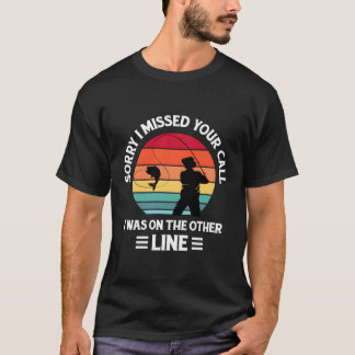 Camiseta Siento Haber Perdido Tu Llamada Estaba En La Otra