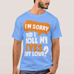 Camiseta Siento Haber Rodado Los Ojos En Voz Alta