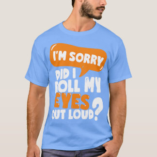 Camiseta Siento Haber Rodado Los Ojos En Voz Alta