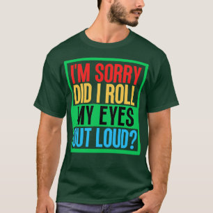 Camiseta Siento Haber Rodado Los Ojos En Voz Alta 4