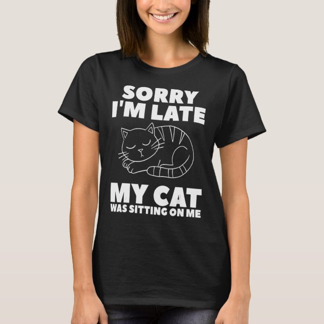 Camiseta Siento haber tardado en que mi gato estaba sentado (Anverso)