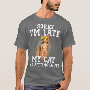 Camiseta Siento haber tardado en que mi gato estaba sentado
