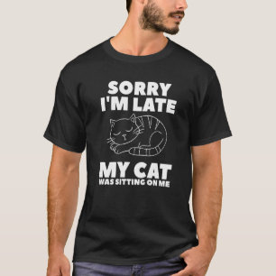 Camiseta Siento haber tardado en que mi gato estaba sentado