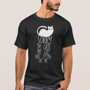 Camiseta Siento haber tardado en que mi gato estaba sentado