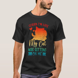 Camiseta Siento haber tardado en que mi gato estaba sentado