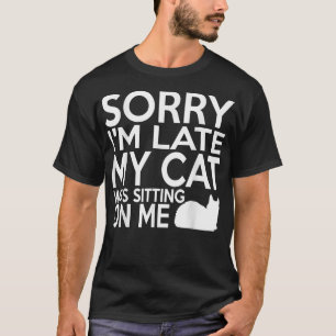 Camiseta Siento haber tardado en que mi gato estaba sentado