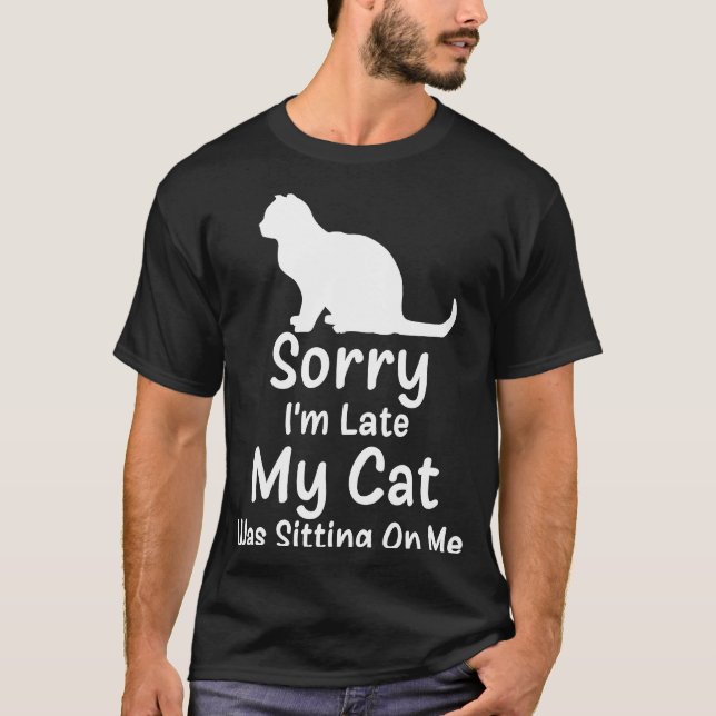 Camiseta Siento haber tardado en que mi gato estaba sentado (Anverso)