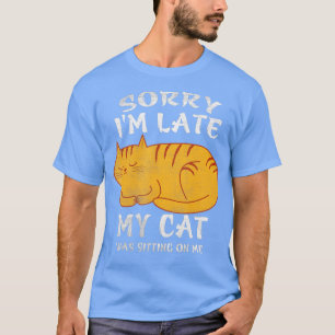 Camiseta Siento haber tardado en que mi gato estaba sentado