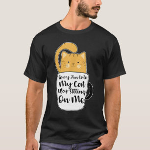 Camiseta Siento haber tardado en que mi gato estaba sentado