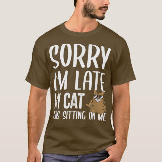Camiseta Siento haber tardado en que mi gato estaba sentado