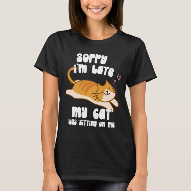 Camiseta Siento haber tardado en que mi gato estaba sentado (Anverso)