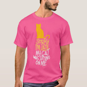 Camiseta Siento haber tardado en que mi gato me estaba pega