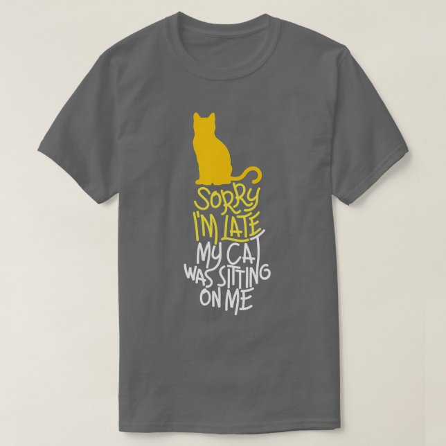 Camiseta Siento haber tardado en que mi gato me estaba pega (Diseño del anverso)