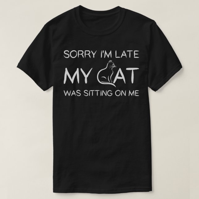 Camiseta Siento haber tardado en que mi gato me estaba sent (Diseño del anverso)