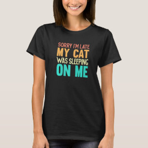 Camiseta Siento haber tardado en que mi gato se durmió sobr