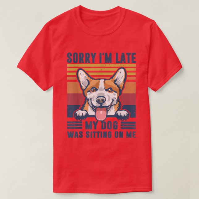 Camiseta Siento haber tardado en que mi perro estaba sentad (Diseño del anverso)