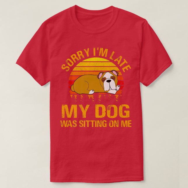 Camiseta Siento haber tardado en que mi perro estaba sentad (Diseño del anverso)
