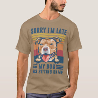 Camiseta Siento haber tardado en que mi perro estaba sentad