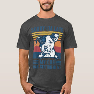Camiseta Siento haber tardado en que mi perro estaba sentad