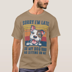 Camiseta Siento haber tardado en que mi perro estaba sentad