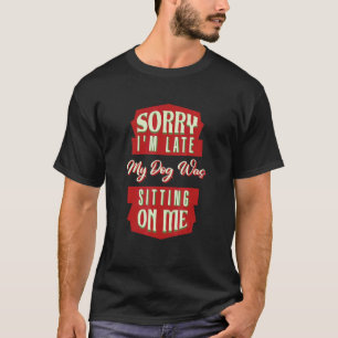 Camiseta Siento haber tardado en que mi perro me estaba sen