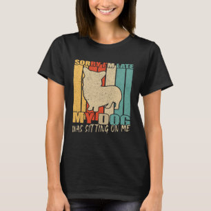 Camiseta Siento haber tardado en que mi perro me estaba sen