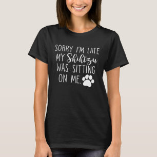 Camiseta Siento haber tardado en que Shihtzu me estaba sent