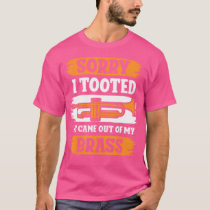 Camiseta Siento Haber Tocado Que Salió De Mi Trompeta De Br