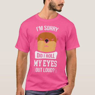 Camiseta Siento haberme arrojado los ojos en alto