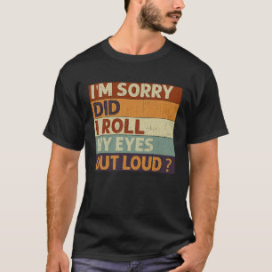 Camiseta Siento haberme arrojado los ojos en voz alta dicie