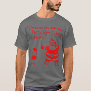 Camiseta Siento Haberme Visto A Timmy Santa Claus