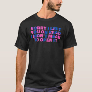 Camiseta Siento haberte dejado al leer no quise abrirlo