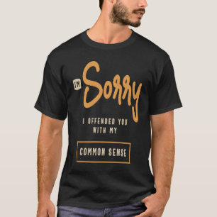 Camiseta Siento haberte ofendido con mi oído de sentido com