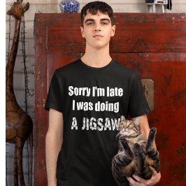 Camiseta Siento llegar tarde a hacer un rompecabezas rompec