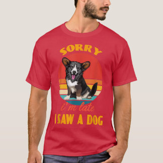 Camiseta Siento llegar tarde a ver a un perro Cardigan Wels