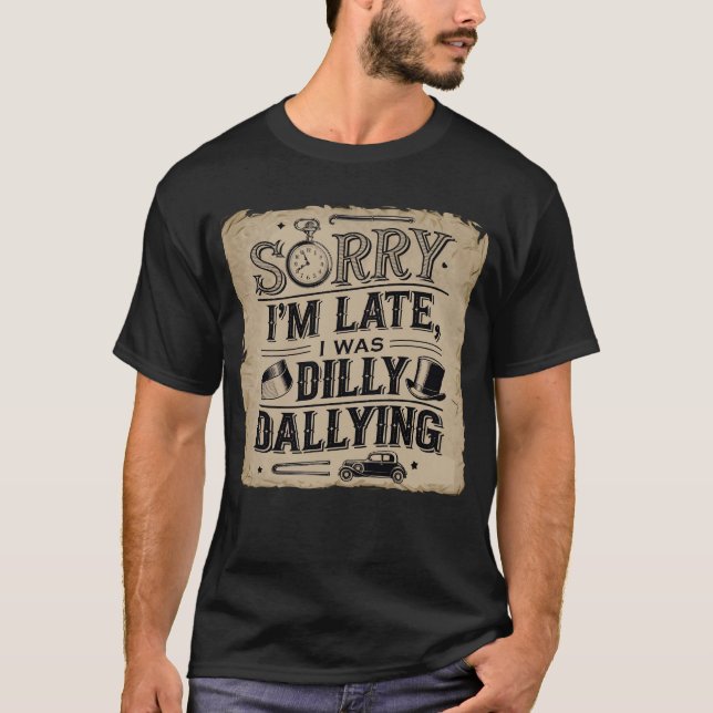Camiseta Siento llegar tarde, estaba bailando a diario (Anverso)