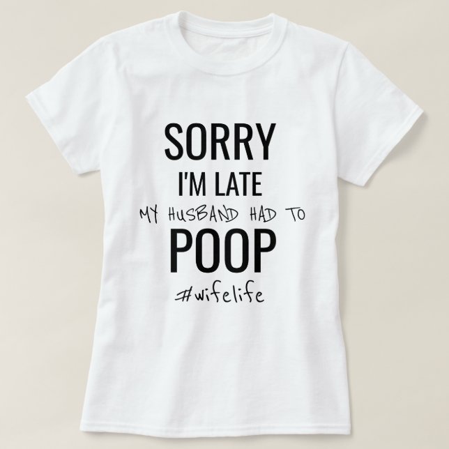 Camiseta Siento llegar tarde, mi marido tuvo que salir. (Diseño del anverso)