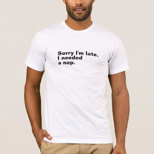 Camiseta Siento llegar tarde. Necesitaba una siesta.