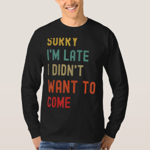 Camiseta Siento llegar tarde, no quería venir