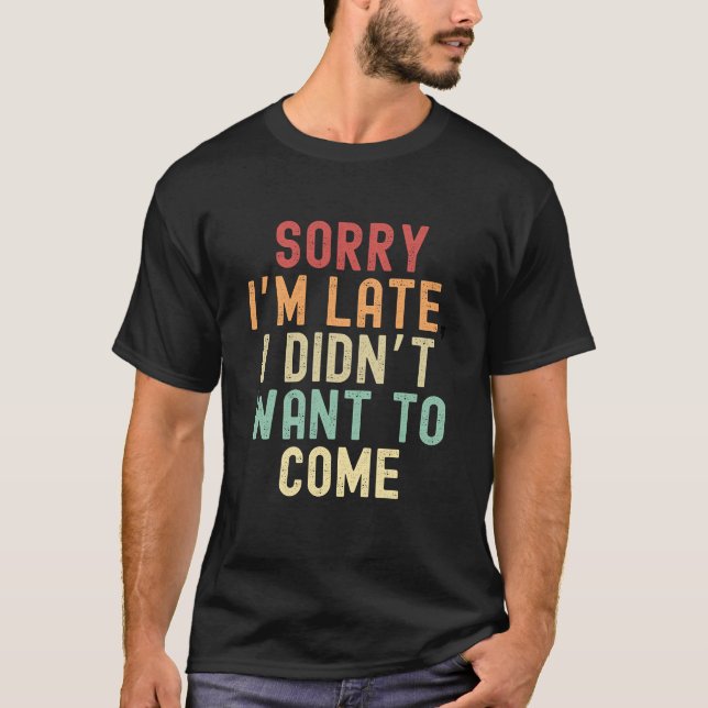 Camiseta Siento llegar tarde, no quería venir (Anverso)
